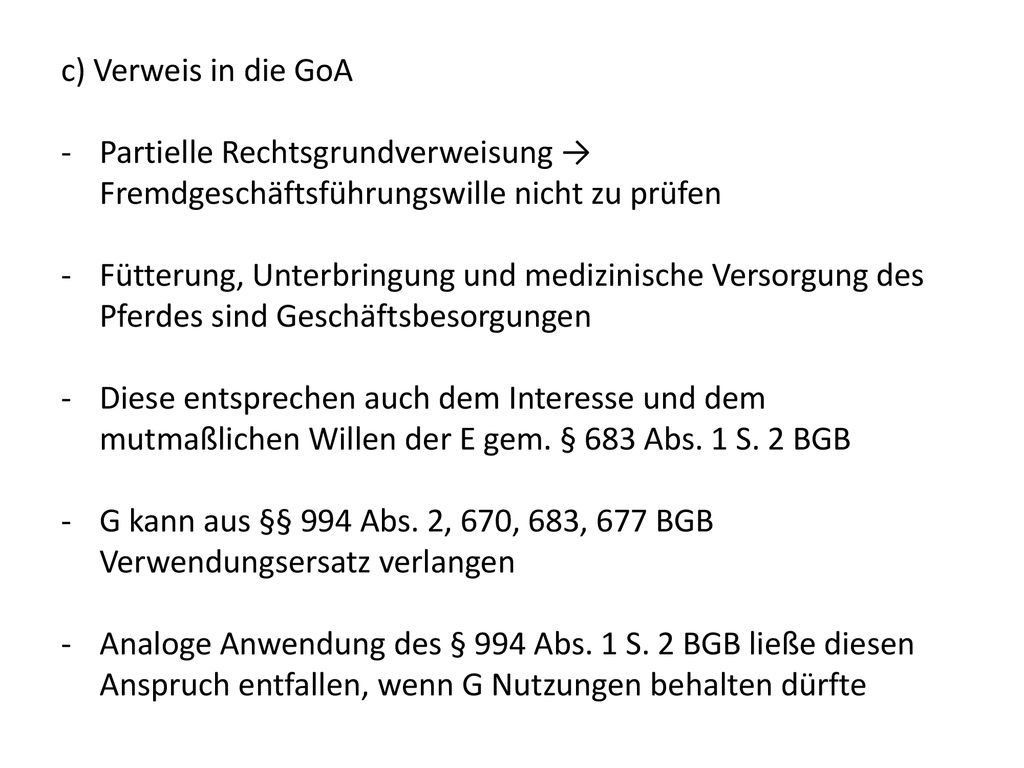 c) Verweis in die GoA Partielle Rechtsgrundverweisung → Fremdgeschäftsführungswille nicht zu prüfen.