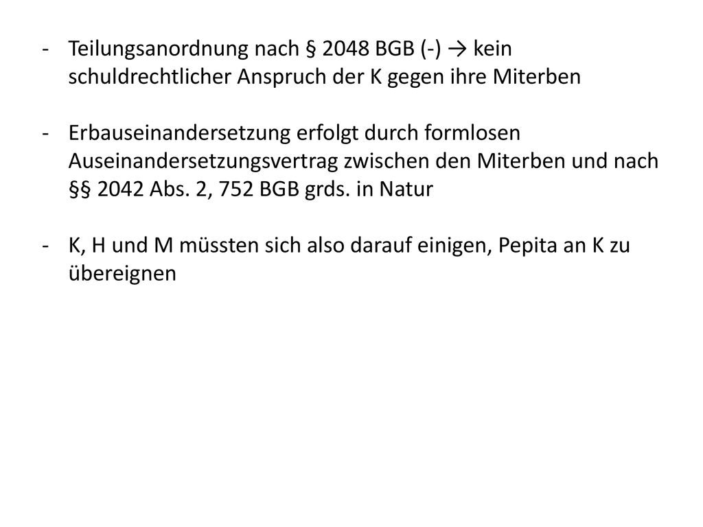 Teilungsanordnung nach § 2048 BGB (-) → kein schuldrechtlicher Anspruch der K gegen ihre Miterben