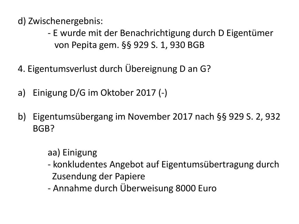 d) Zwischenergebnis: - E wurde mit der Benachrichtigung durch D Eigentümer von Pepita gem. §§ 929 S. 1, 930 BGB.