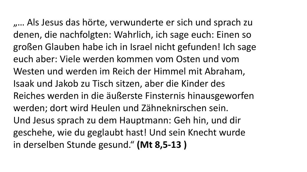 „… Als Jesus das hörte, verwunderte er sich und sprach zu