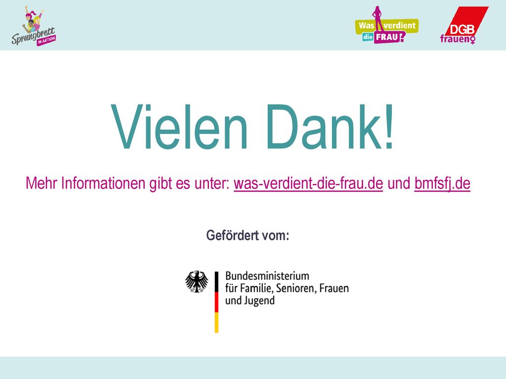 Vielen Dank. Mehr Informationen gibt es unter: was-verdient-die-frau.de und bmfsfj.de.