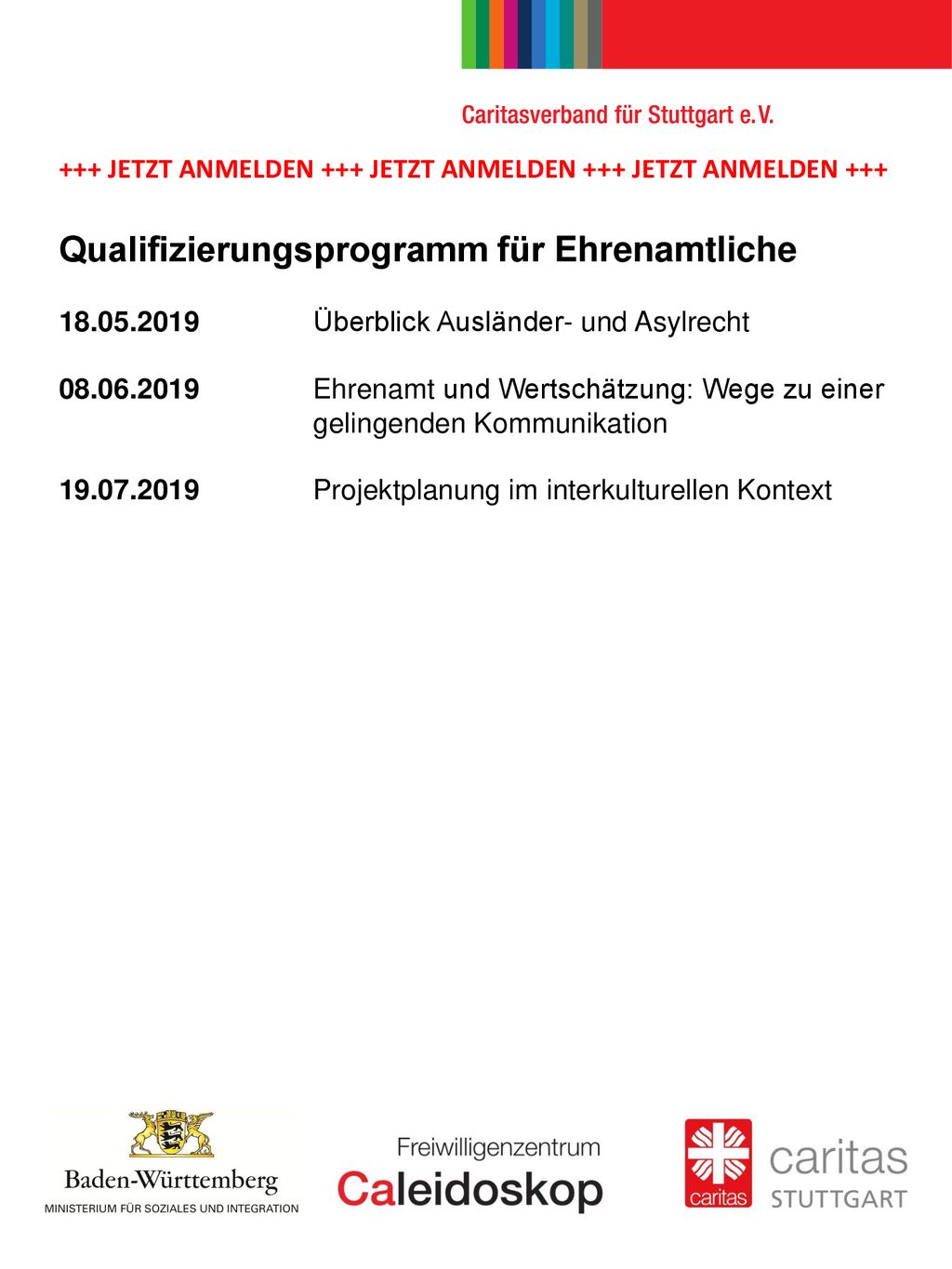 +++ JETZT ANMELDEN +++ JETZT ANMELDEN +++ JETZT ANMELDEN +++ Qualifizierungsprogramm für Ehrenamtliche Überblick Ausländer- und Asylrecht Ehrenamt und Wertschätzung: Wege zu einer gelingenden Kommunikation Projektplanung im interkulturellen Kontext