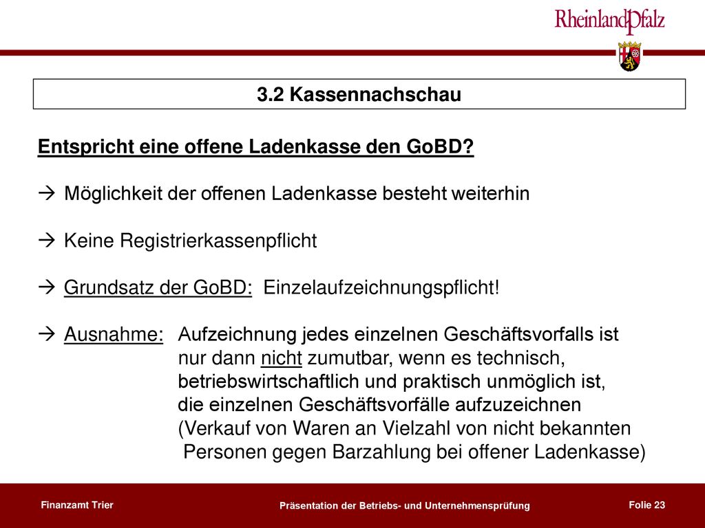 3.2 Kassennachschau Entspricht eine offene Ladenkasse den GoBD Möglichkeit der offenen Ladenkasse besteht weiterhin.