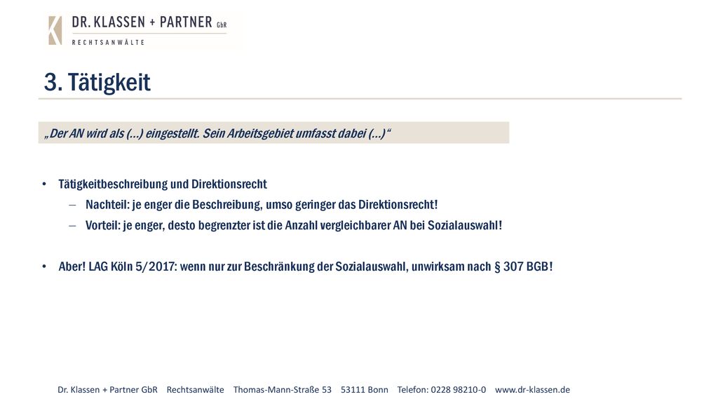 3. Tätigkeit Tätigkeitbeschreibung und Direktionsrecht. Nachteil: je enger die Beschreibung, umso geringer das Direktionsrecht!
