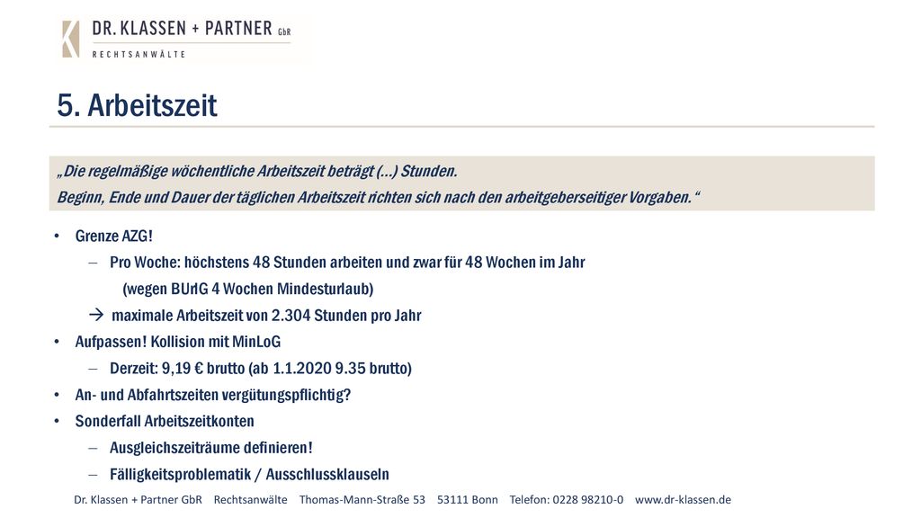 5. Arbeitszeit Grenze AZG! Pro Woche: höchstens 48 Stunden arbeiten und zwar für 48 Wochen im Jahr.