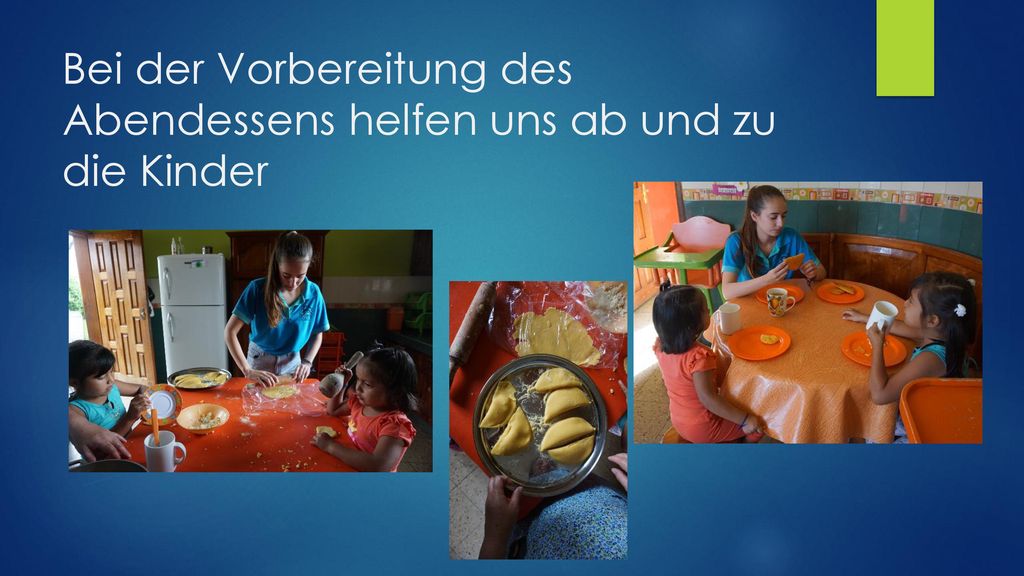 Bei der Vorbereitung des Abendessens helfen uns ab und zu die Kinder