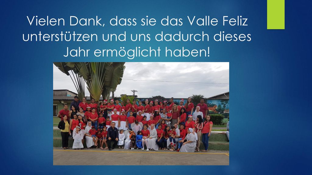 Vielen Dank, dass sie das Valle Feliz unterstützen und uns dadurch dieses Jahr ermöglicht haben!