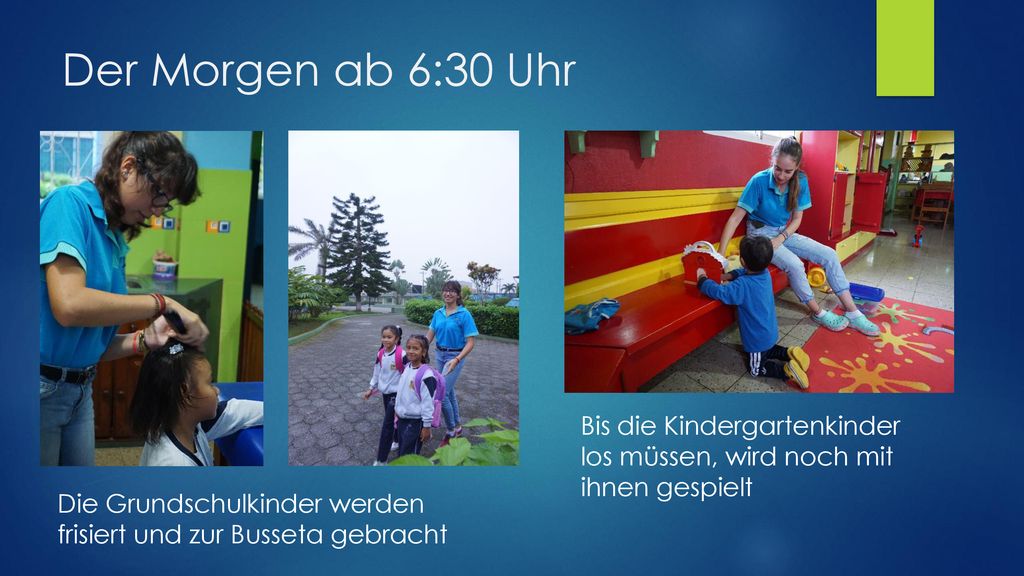 Der Morgen ab 6:30 Uhr Bis die Kindergartenkinder los müssen, wird noch mit ihnen gespielt.