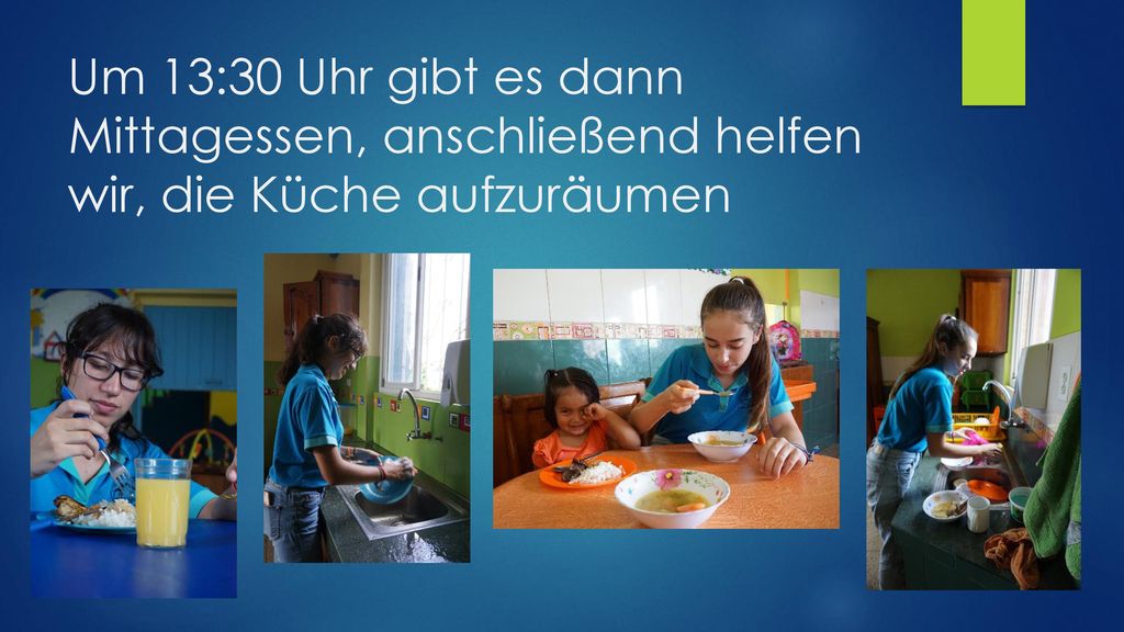 Um 13:30 Uhr gibt es dann Mittagessen, anschließend helfen wir, die Küche aufzuräumen