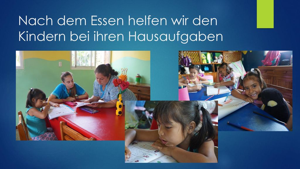 Nach dem Essen helfen wir den Kindern bei ihren Hausaufgaben