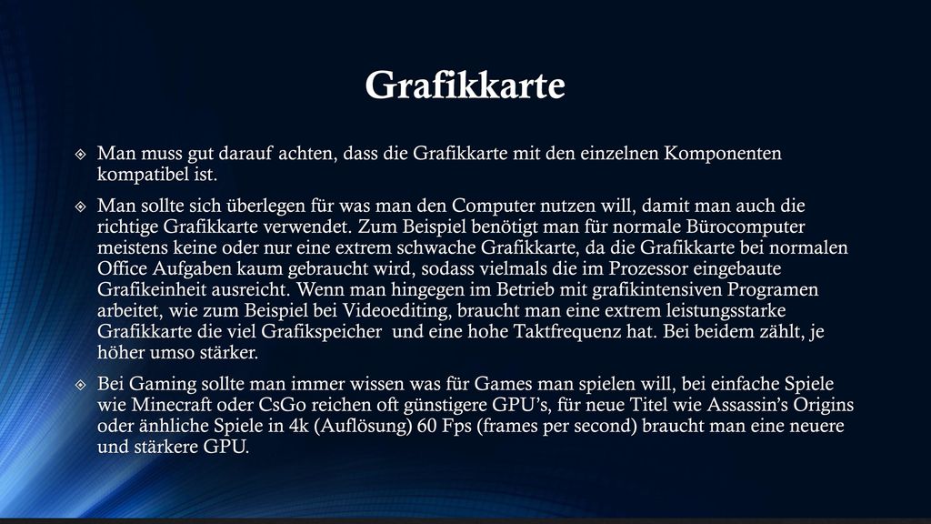 Grafikkarte Man muss gut darauf achten, dass die Grafikkarte mit den einzelnen Komponenten kompatibel ist.