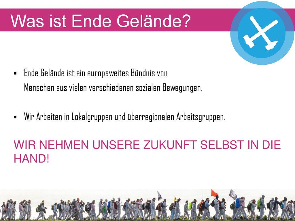 Was ist Ende Gelände WIR NEHMEN UNSERE ZUKUNFT SELBST IN DIE HAND!