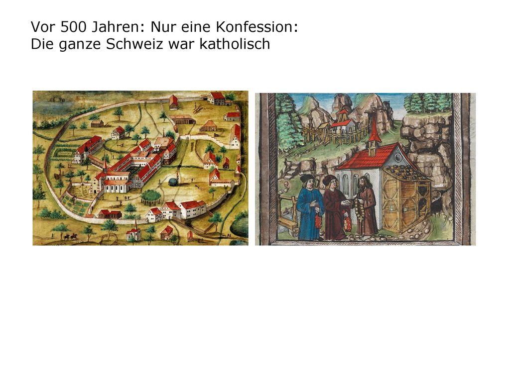 Vor 500 Jahren: Nur eine Konfession: Die ganze Schweiz war katholisch