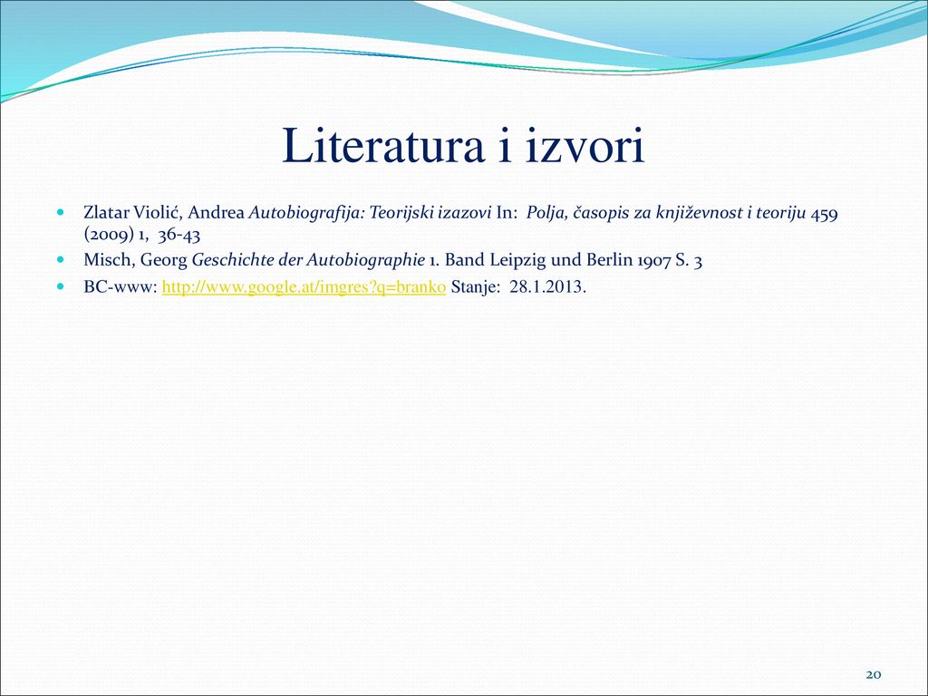 Literatura i izvori Zlatar Violić, Andrea Autobiografija: Teorijski izazovi In: Polja, časopis za književnost i teoriju 459 (2009) 1,