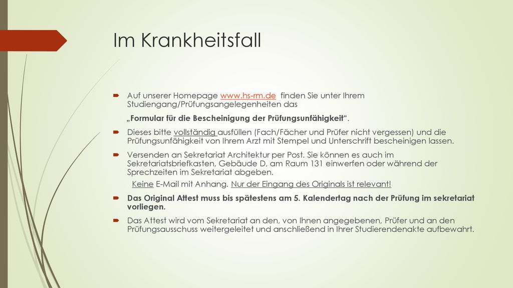 Im Krankheitsfall Auf unserer Homepage   finden Sie unter Ihrem Studiengang/Prüfungsangelegenheiten das.