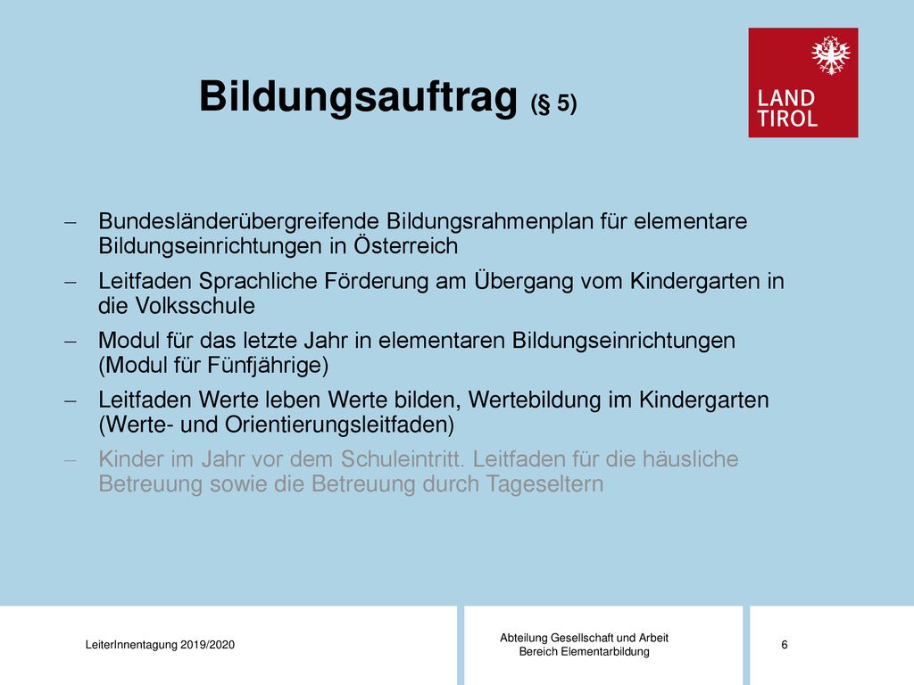 Bildungsauftrag (§ 5) Bundesländerübergreifende Bildungsrahmenplan für elementare Bildungseinrichtungen in Österreich.