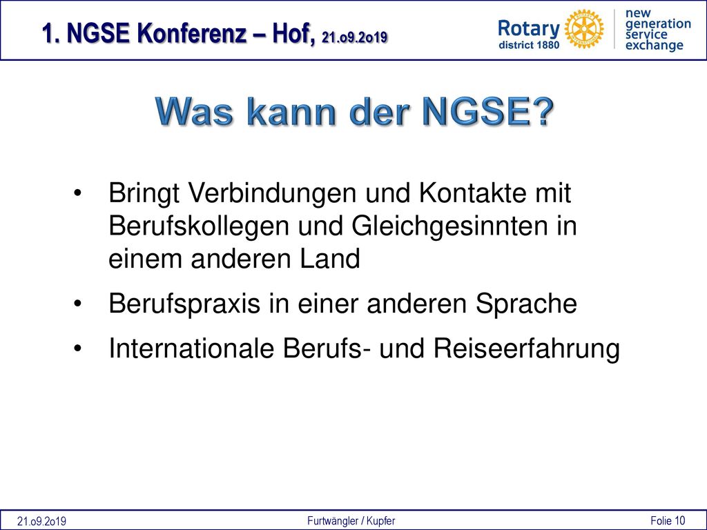 Was kann der NGSE Bringt Verbindungen und Kontakte mit Berufskollegen und Gleichgesinnten in einem anderen Land.