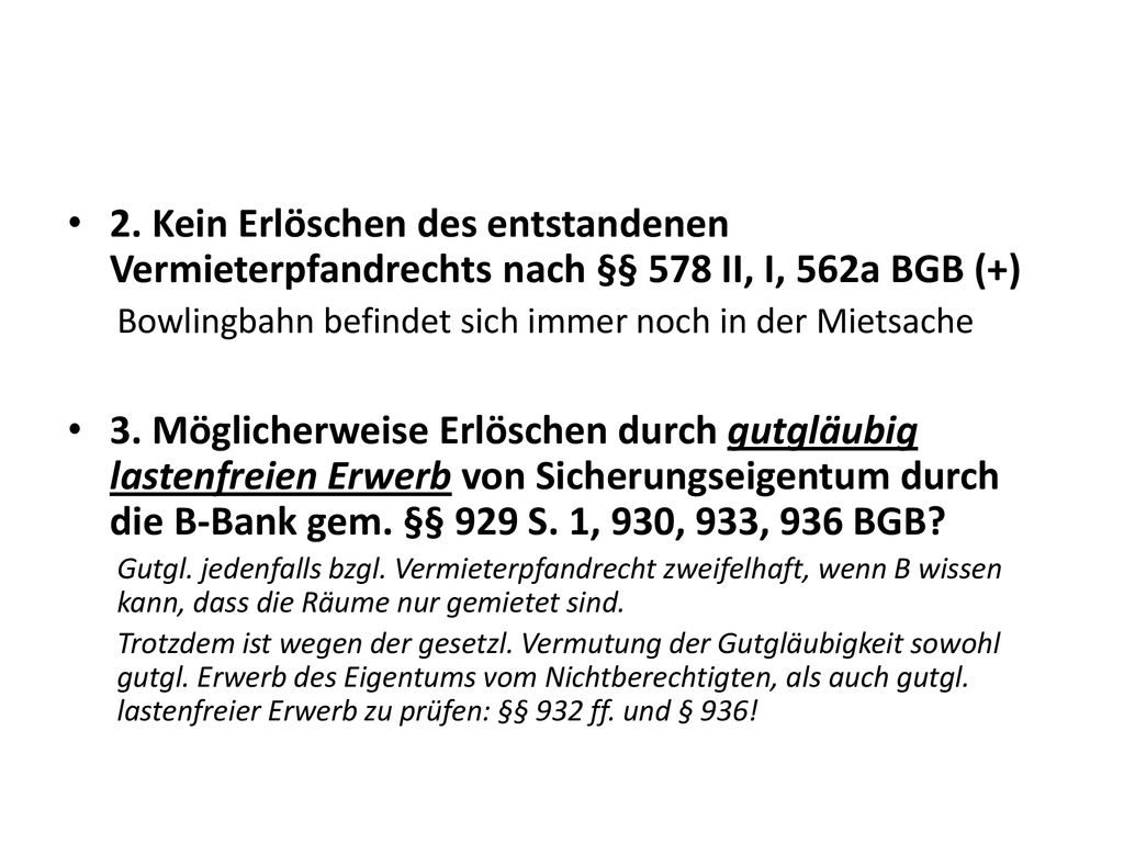 2. Kein Erlöschen des entstandenen Vermieterpfandrechts nach §§ 578 II, I, 562a BGB (+)