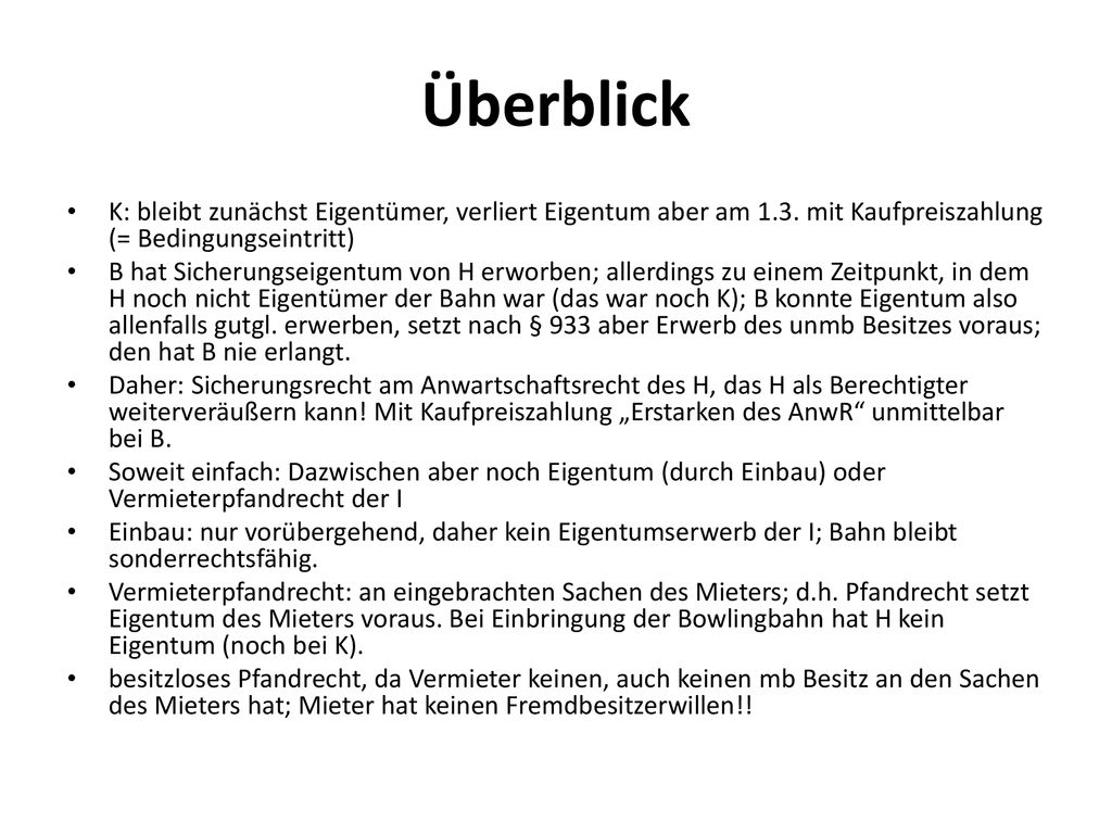 Überblick K: bleibt zunächst Eigentümer, verliert Eigentum aber am 1.3. mit Kaufpreiszahlung (= Bedingungseintritt)