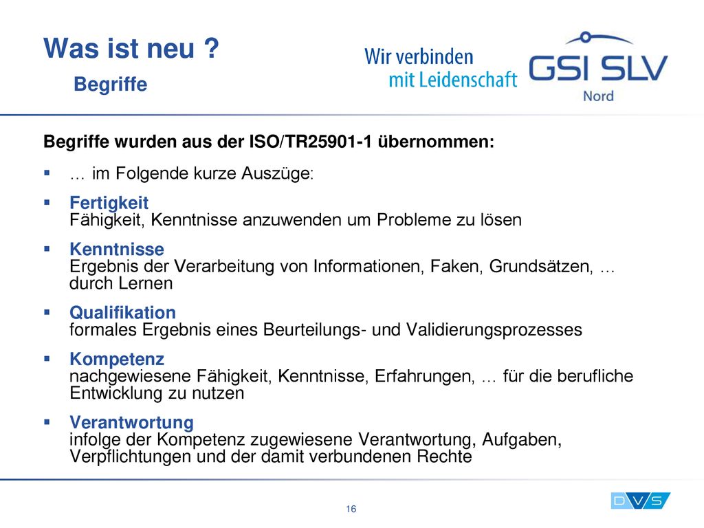 Was ist neu Begriffe Begriffe wurden aus der ISO/TR übernommen: … im Folgende kurze Auszüge: