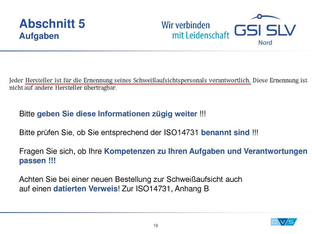 Abschnitt 5 Aufgaben Bitte geben Sie diese Informationen zügig weiter !!! Bitte prüfen Sie, ob Sie entsprechend der ISO14731 benannt sind !!!