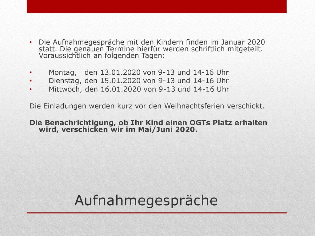 Die Aufnahmegespräche mit den Kindern finden im Januar 2020 statt