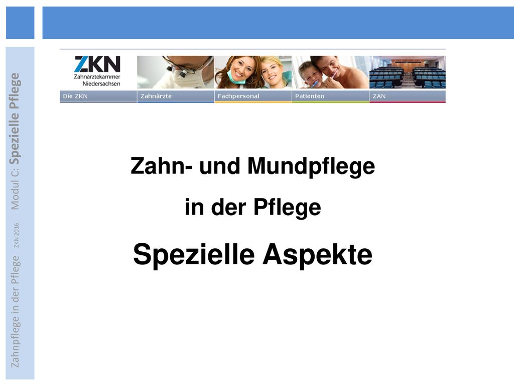 Zahnpflege in der Pflege ZKN 2016 Modul C: Spezielle Pflege