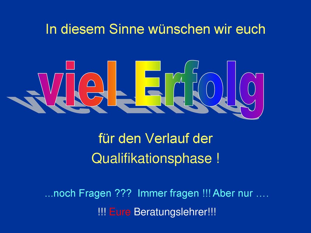 viel Erfolg In diesem Sinne wünschen wir euch für den Verlauf der