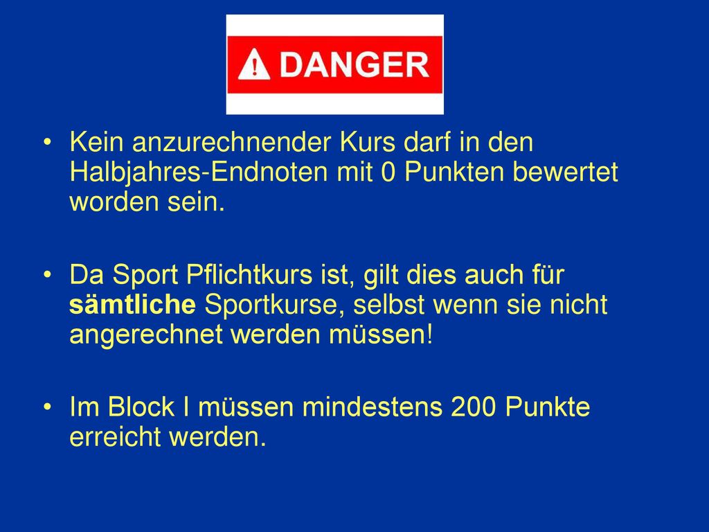 Kein anzurechnender Kurs darf in den Halbjahres-Endnoten mit 0 Punkten bewertet worden sein.