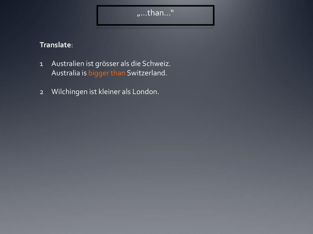 „...than... Translate: Australien ist grösser als die Schweiz.