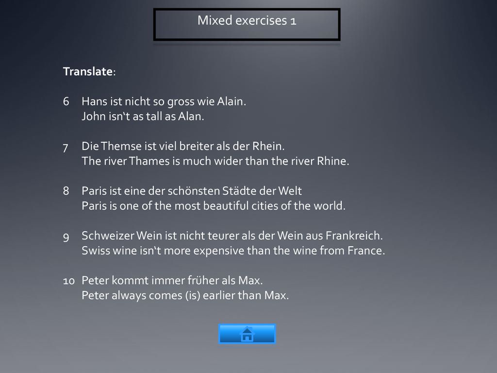 Mixed exercises 1 Translate: 6 Hans ist nicht so gross wie Alain.