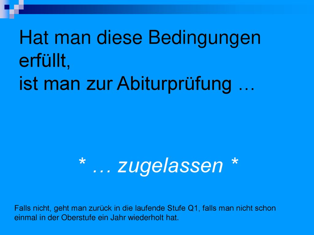 Hat man diese Bedingungen erfüllt, ist man zur Abiturprüfung …