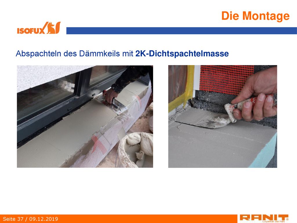 Die Montage Abspachteln des Dämmkeils mit 2K-Dichtspachtelmasse