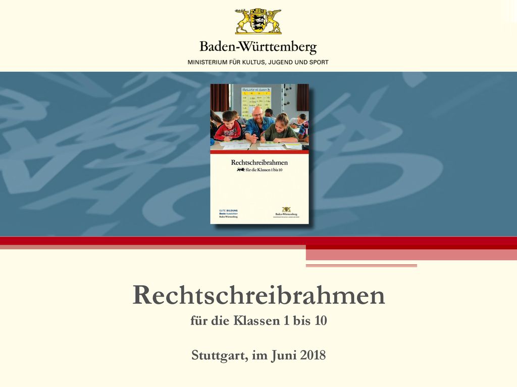 Rechtschreibrahmen für die Klassen 1 bis 10 Stuttgart, im Juni 2018