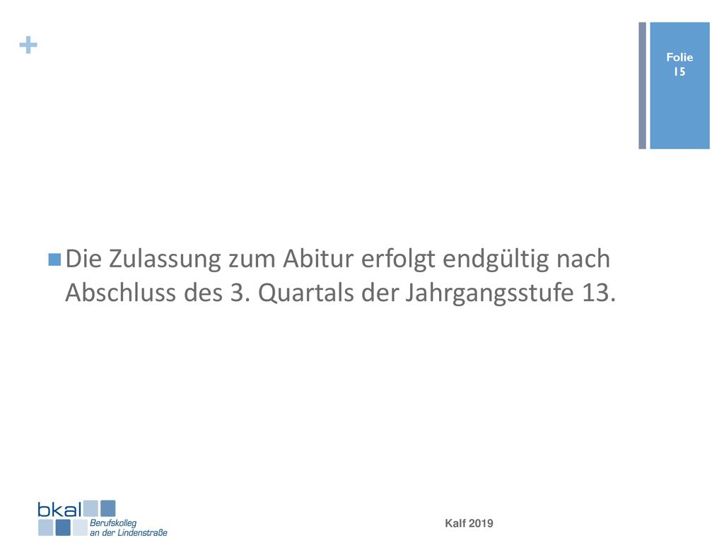 Die Zulassung zum Abitur erfolgt endgültig nach Abschluss des 3