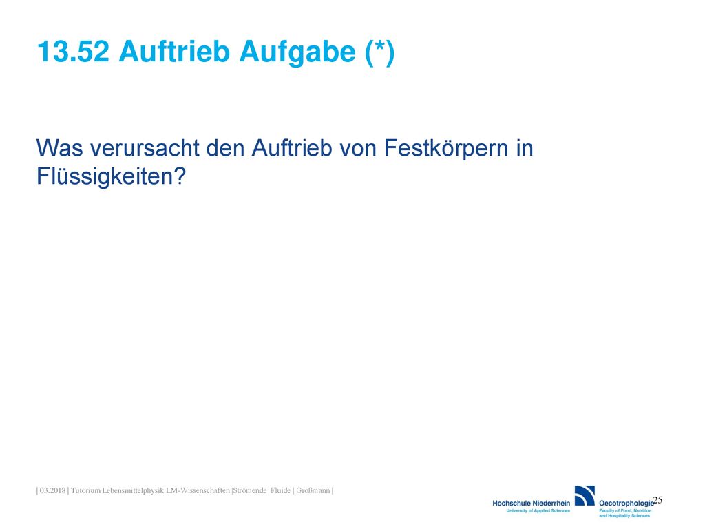 13.52 Auftrieb Aufgabe (*) Was verursacht den Auftrieb von Festkörpern in Flüssigkeiten