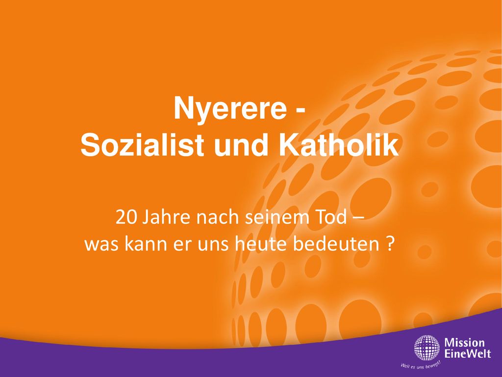 Nyerere - Sozialist und Katholik 20 Jahre nach seinem Tod – was kann er uns heute bedeuten
