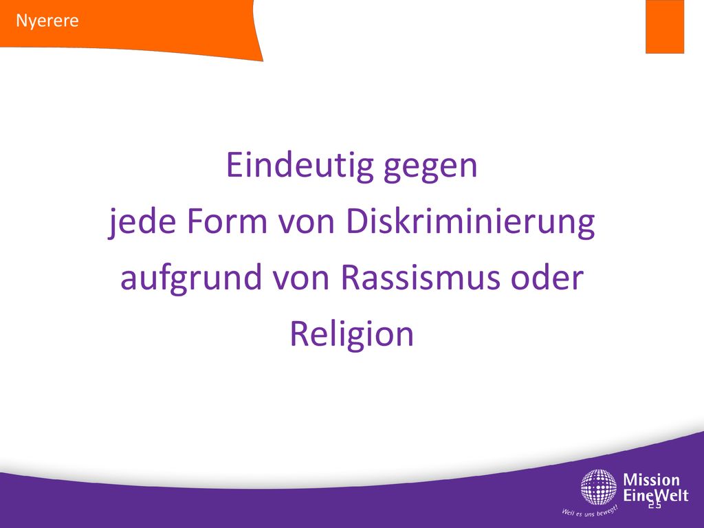 Nyerere Eindeutig gegen jede Form von Diskriminierung aufgrund von Rassismus oder Religion