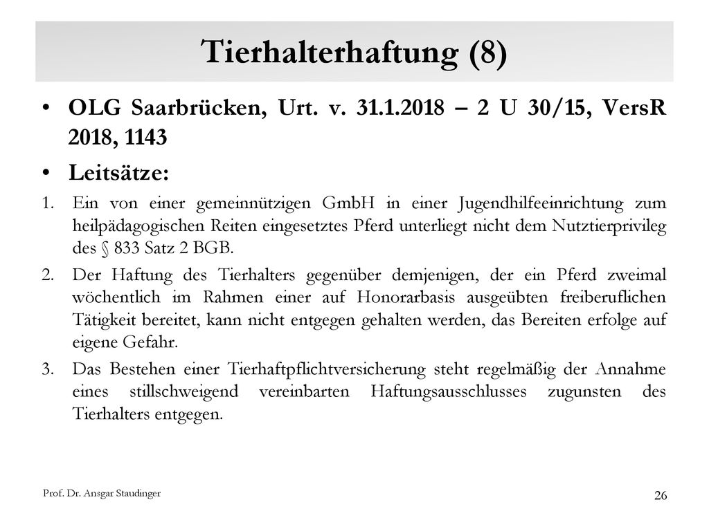 Tierhalterhaftung (8) OLG Saarbrücken, Urt. v – 2 U 30/15, VersR 2018, Leitsätze: