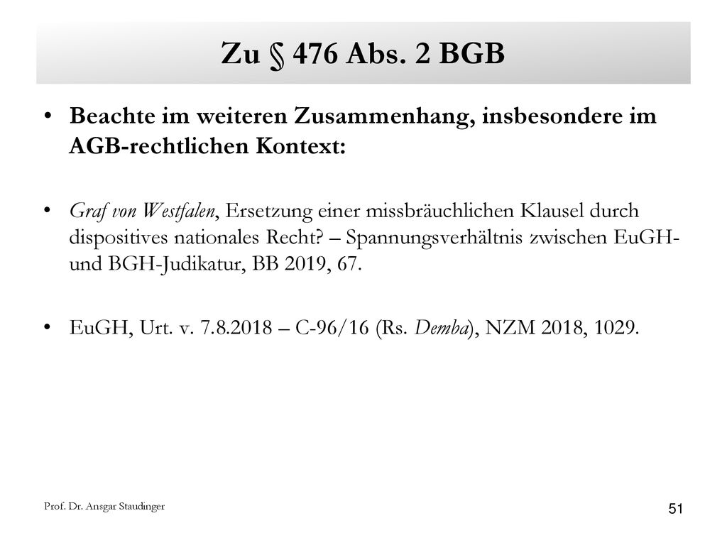 Zu § 476 Abs. 2 BGB Beachte im weiteren Zusammenhang, insbesondere im AGB-rechtlichen Kontext: