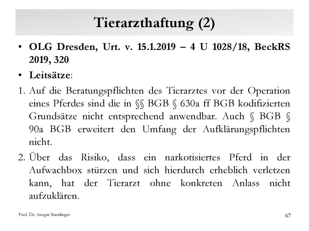 Tierarzthaftung (2) OLG Dresden, Urt. v – 4 U 1028/18, BeckRS 2019, 320. Leitsätze: