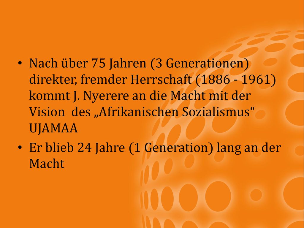 Er blieb 24 Jahre (1 Generation) lang an der Macht