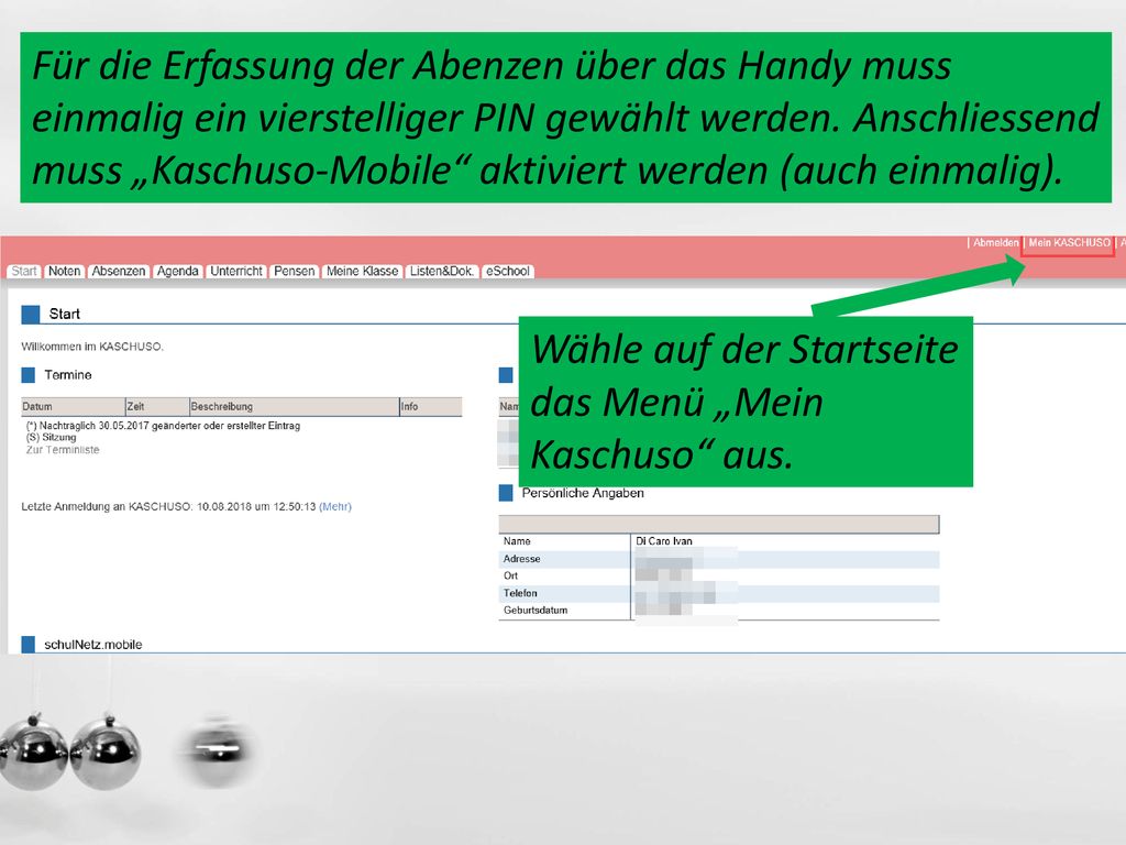 Für die Erfassung der Abenzen über das Handy muss einmalig ein vierstelliger PIN gewählt werden. Anschliessend muss „Kaschuso-Mobile aktiviert werden (auch einmalig).