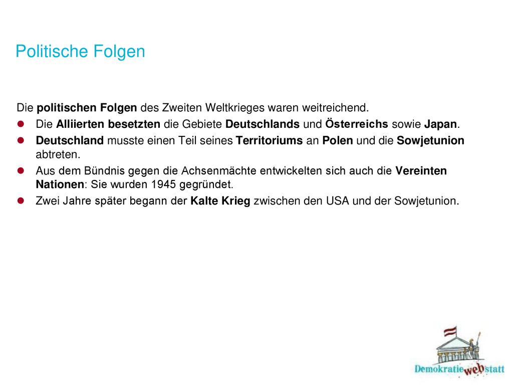 Politische Folgen Die politischen Folgen des Zweiten Weltkrieges waren weitreichend.