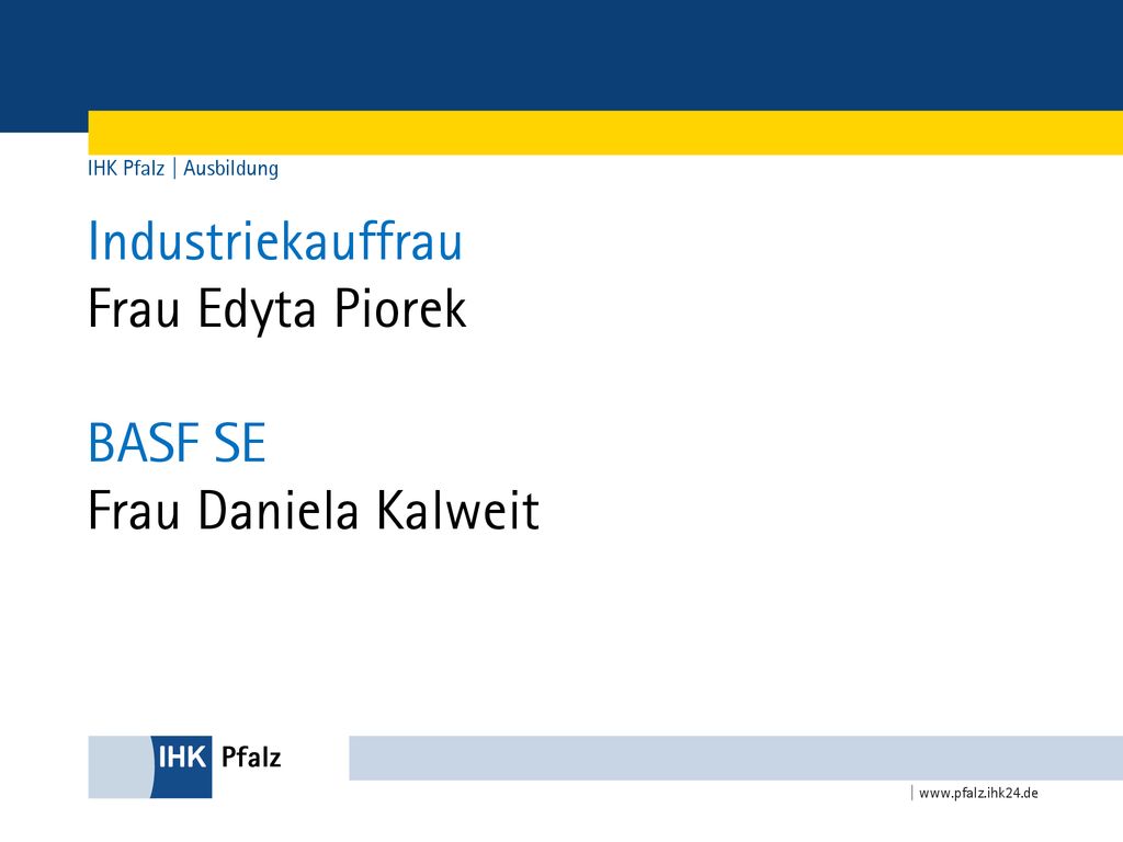 Industriekauffrau Frau Edyta Piorek BASF SE Frau Daniela Kalweit