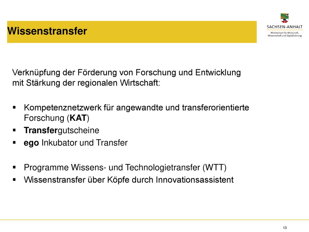 Wissenstransfer Verknüpfung der Förderung von Forschung und Entwicklung mit Stärkung der regionalen Wirtschaft:
