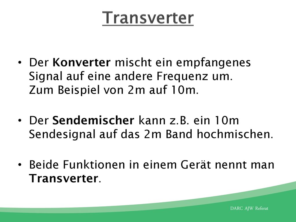 Transverter Der Konverter mischt ein empfangenes Signal auf eine andere Frequenz um. Zum Beispiel von 2m auf 10m.