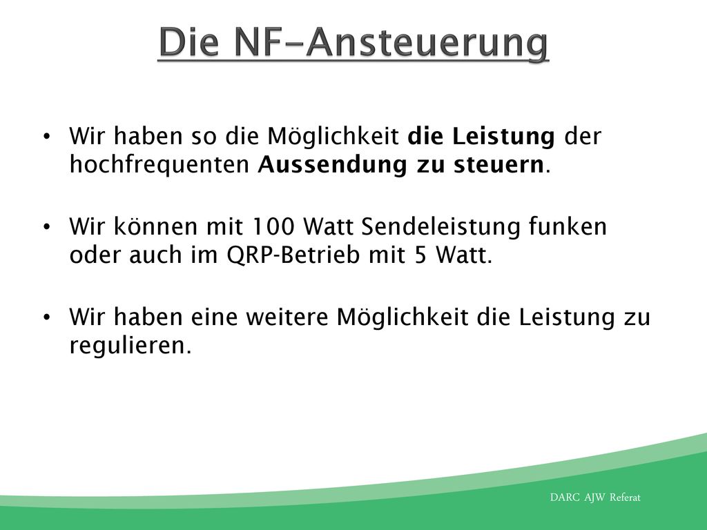 Die NF-Ansteuerung Wir haben so die Möglichkeit die Leistung der hochfrequenten Aussendung zu steuern.