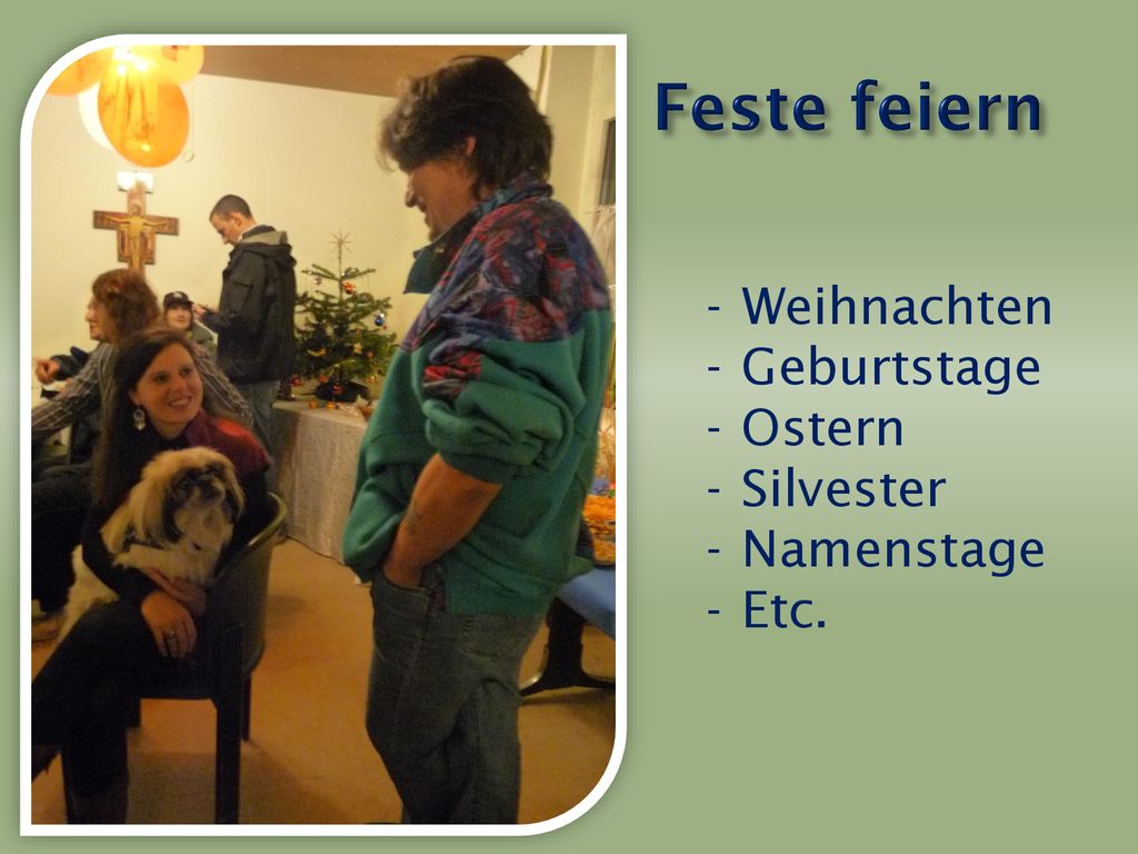 Feste feiern Weihnachten Geburtstage Ostern Silvester Namenstage Etc.