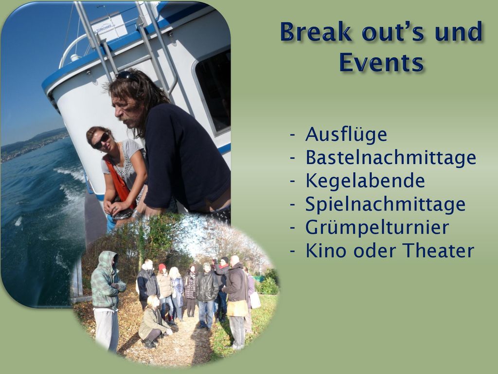Break out’s und Events Ausflüge Bastelnachmittage Kegelabende